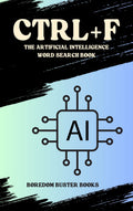 Book cover for 'CTRL+F: The Artificial Intelligence Word Search Book' by Boredom Buster Books, featuring a black, light green, and blue brush-stroke background with a central AI chip icon.