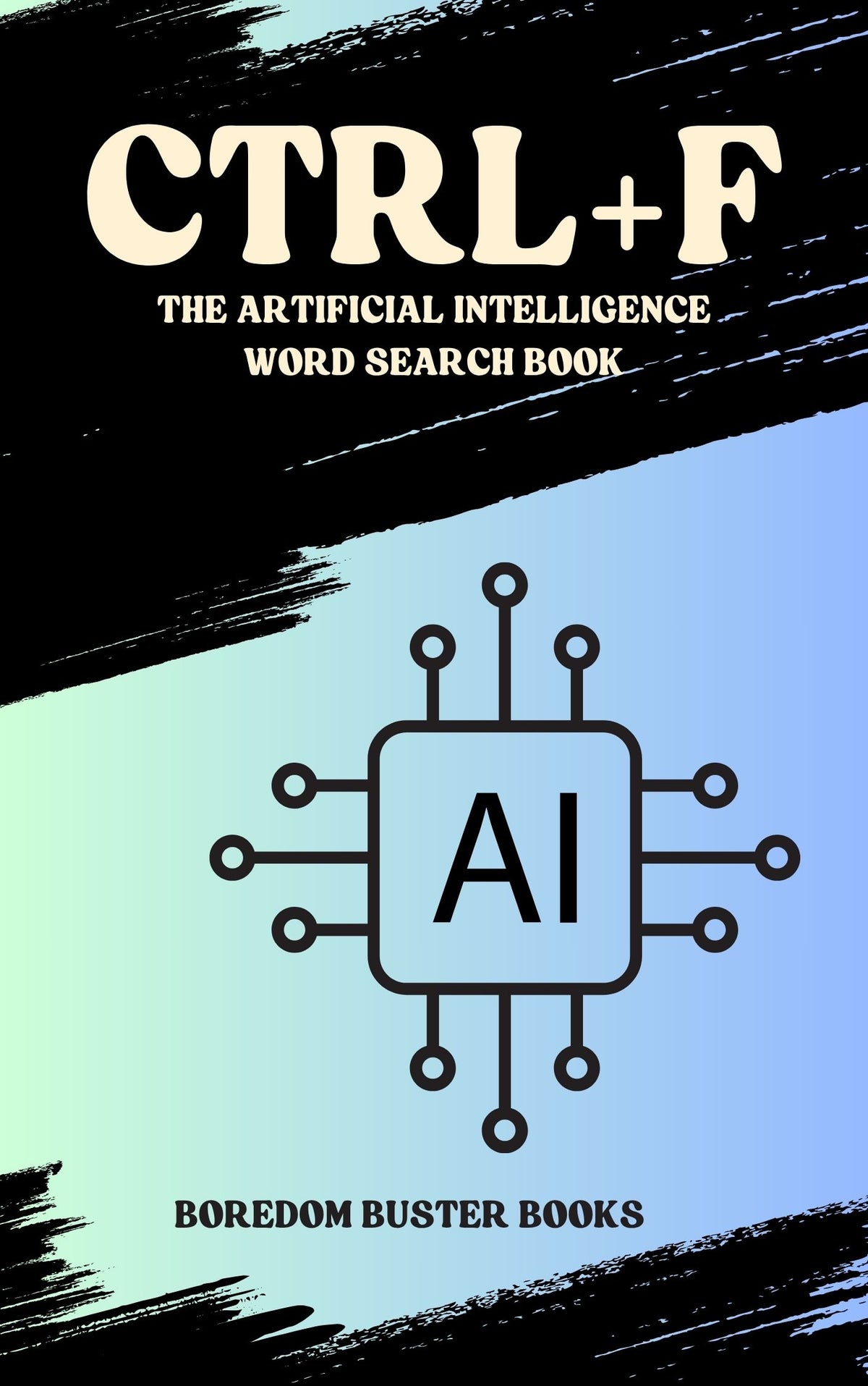 Book cover for 'CTRL+F: The Artificial Intelligence Word Search Book' by Boredom Buster Books, featuring a black, light green, and blue brush-stroke background with a central AI chip icon.